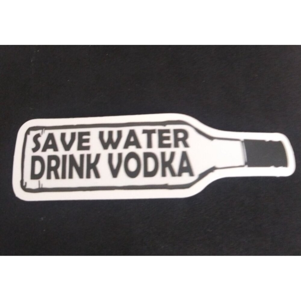 10/$10 Save Water Drink Vodka Drinking Sticker .75" x 3" (I)
